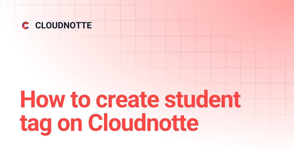 How to create student tag on Cloudnotte | CLOUDNOTTE