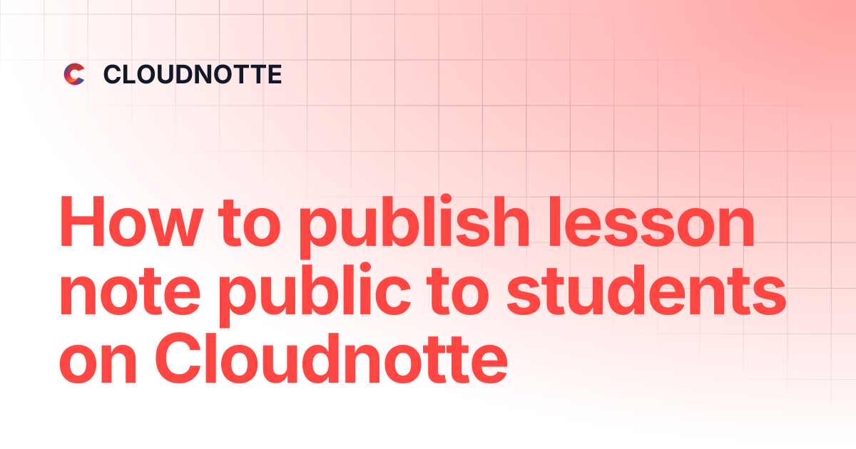 How to publish lesson note public to students on Cloudnotte | CLOUDNOTTE