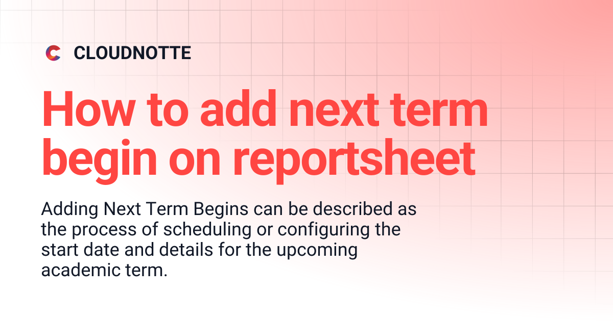 How to add next term begin on reportsheet | CLOUDNOTTE